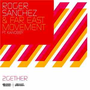 Roger Sanchez & Far East Movement Ft. Kanobby - 2Gether