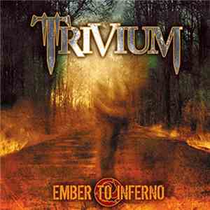Trivium - Ember To Inferno