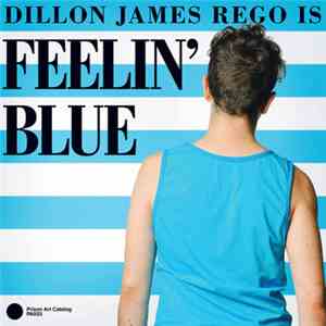 Alaskas - Dillon James Rego Is Feelin' Blue