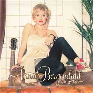 Anna Bergendahl - This Is My Life