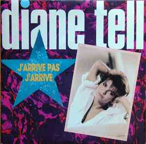 Diane Tell - J'arrive Pas, J'arrive / La Rue Est Comme Une Maison