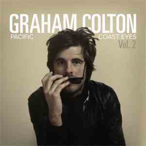 Graham Colton - Pacific Coast Eyes Vol. 2