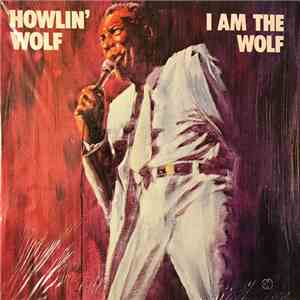 Howlin' Wolf -  I Am The Wolf