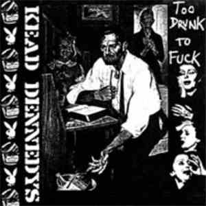 Kead Dennedys - Too Drunk To Fuck