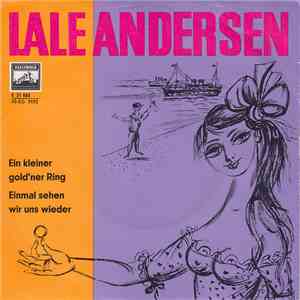 Lale Andersen - Ein Kleiner Gold'ner Ring / Einmal Sehen Wir Uns Wieder
