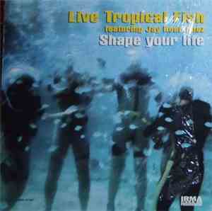 Live Tropical Fish Featuring Jay Rodriguez - Shape Your Life
