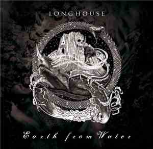 Longhouse  - Earth From Water