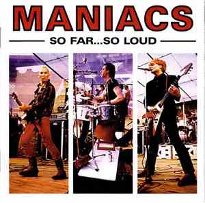 Maniacs - So Far... So Loud