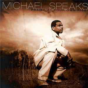 Michael Speaks - Praise at your own risk