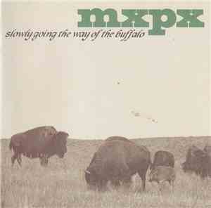 MxPx - Slowly Going The Way Of The Buffalo