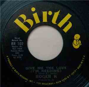 Roger K - Give Me The Love (I'm Needing) / You'll Be Alone