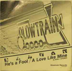 Slowtrain - He's A Fool / A Love Like Mine