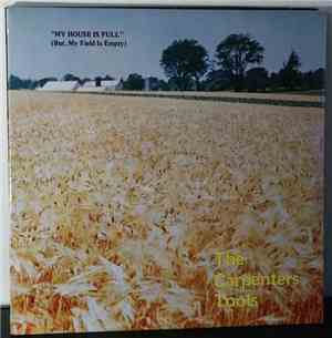 The Carpenters Tools - My House Is Full (But, My Field Is Empty)
