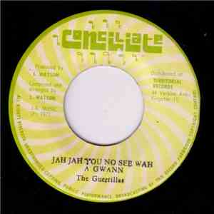 The Guerrillas  - Jah Jah You No See Wah A Gwann