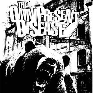 The Omnipresent Disease - Time For Bother