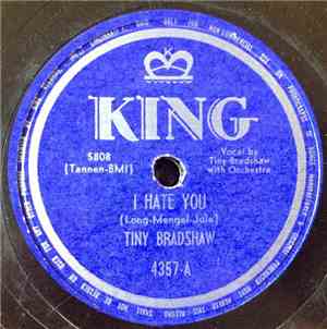 Tiny Bradshaw - I Hate You / Well Oh Well