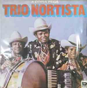 Trio Nortista - A Coisa Pega