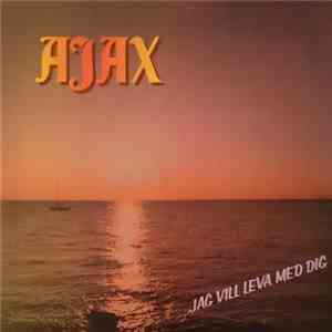 Ajax - Jag Vill Leva Med Dig