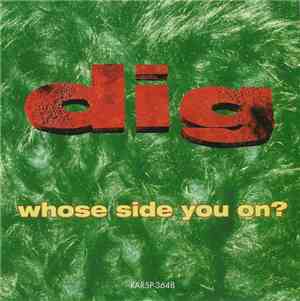 Dig - Whose Side You On?