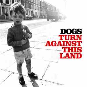 Dogs  - Turn Against This Land