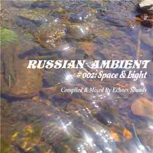 Echoes Sounds - Russian Ambient # 002: Light & Space