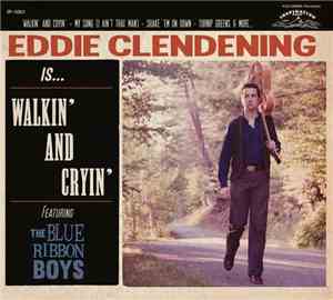 Eddie Clendening - Is... Walkin' And Cryin'