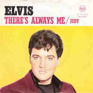 Elvis Presley - There's Always Me / Judy
