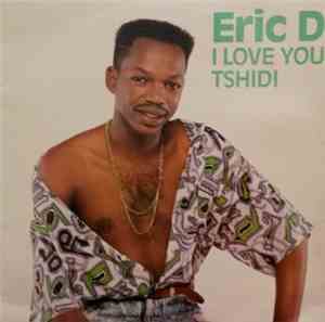 Eric D  - I Love You Tshidi