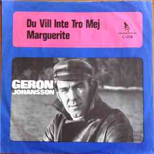 Geron Johansson - Du Vill Inte Tro Mej / Marguerite
