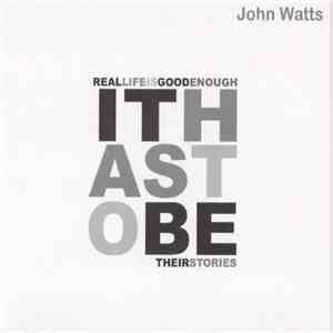 John Watts - It Has To Be - Their Stories