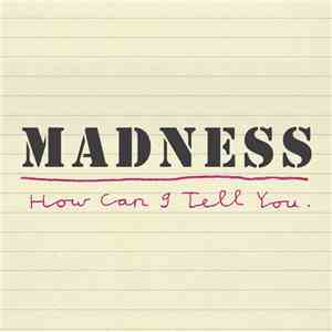 Madness - How Can I Tell You