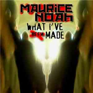 Maurice Noah - What I've Been Made