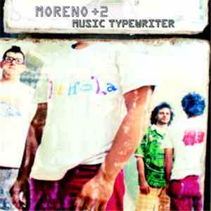 Moreno + 2 - Music Typewriter