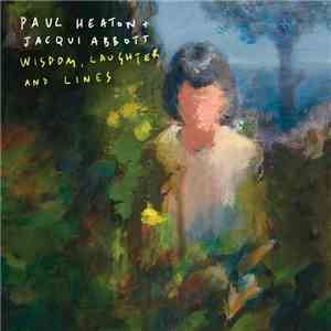 Paul Heaton + Jacqui Abbott - Wisdom, Laughter And Lines