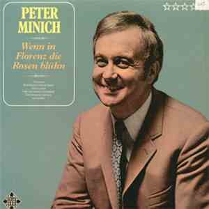 Peter Minich - Wenn In Florenz Die Rosen Blühn