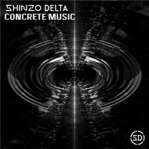 Shinzo Delta - Concrete Music