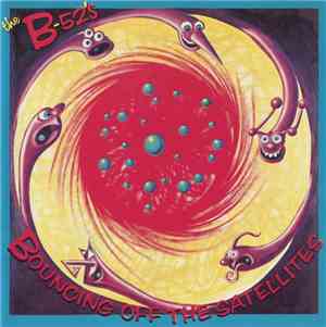 The B-52's - Bouncing Off The Satellites