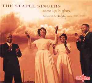 The Staple Singers - Come Up In Glory  The Best Of The Vee Jay Years, 1955  ...