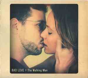 The Walking Man - Bad Love