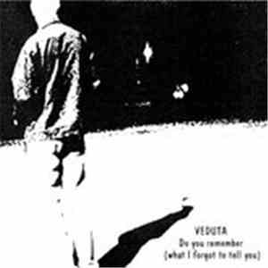 Veduta - Do You Remember (What I Forgot To Tell You)