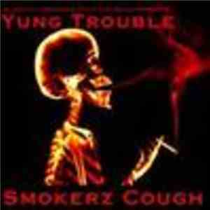 Yung Trouble - Smokerz Cough