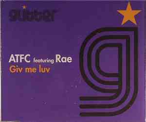 ATFC Featuring RAE - Giv Me Luv