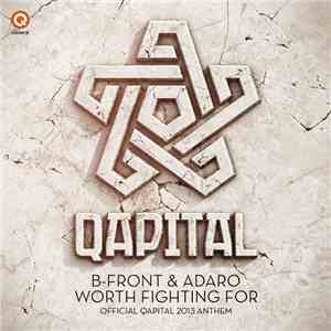 B-Front & Adaro - Worth Fighting For (Official Qapital 2013 Anthem)