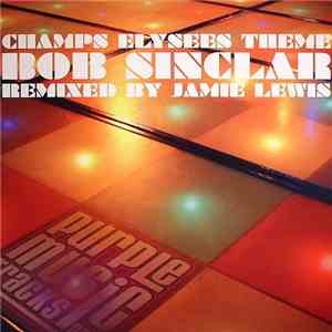 Bob Sinclar - Champs Elysees Theme (Remixed By Jamie Lewis)