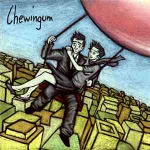 Chewingum - La Seconda Cosa Da Andare