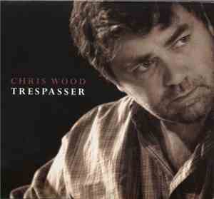Chris Wood  - Trespasser