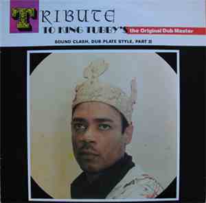 King Tubby - Tribute To King Tubby's The Original Dub Master, Sound Clash,  ...