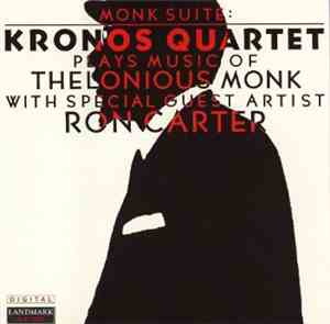 Kronos Quartet - Monk Suite: Kronos Quartet Plays Music Of Thelonious Monk