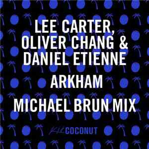 Lee Carter , Oliver Chang & Daniel Etienne - Arkham (Michael Brun Mix)