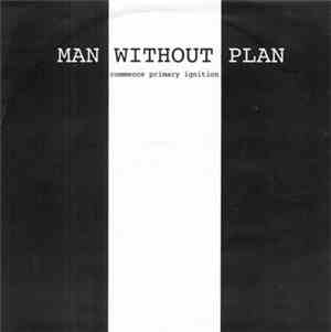 Man Without Plan - Commence Primary Ignition